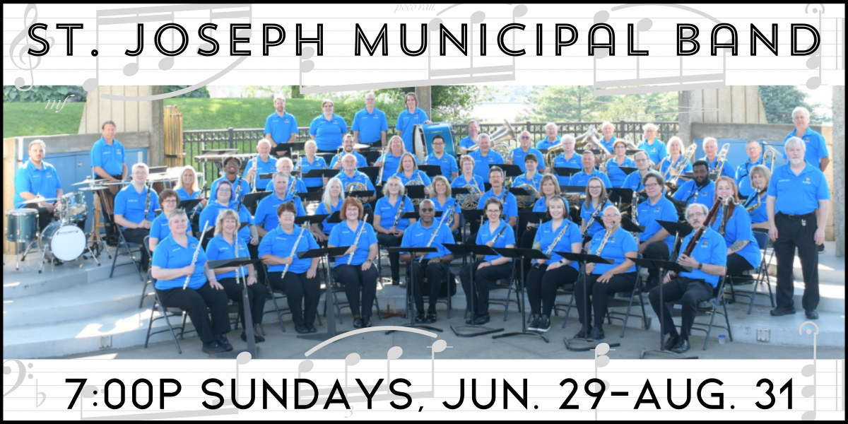 St. Joseph Municipal Band, seven o' clock p.m. Sundays, June 29 through August 31